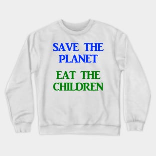 Save The Planet Eat The Children AOC Climate Change Town Hall Shirt Crewneck Sweatshirt